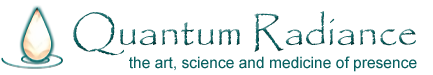 Quantum Radiance – The Art, Science and Medicine of Presence